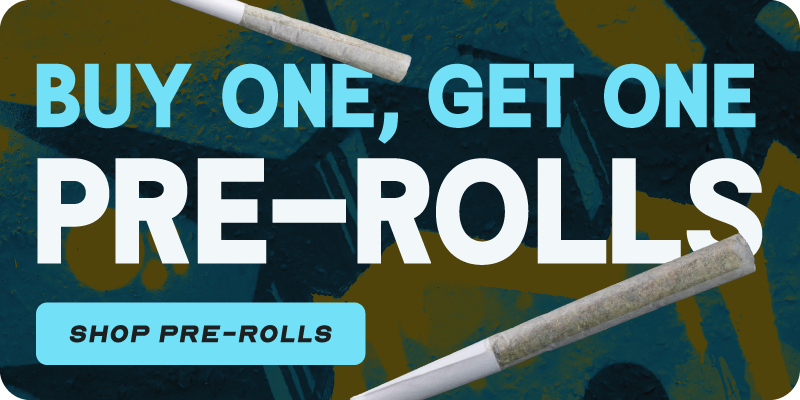 Buy one, get one pre-rolls. Shop pre-rolls.